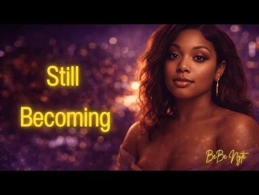 Still Becoming – Bebe Nyte