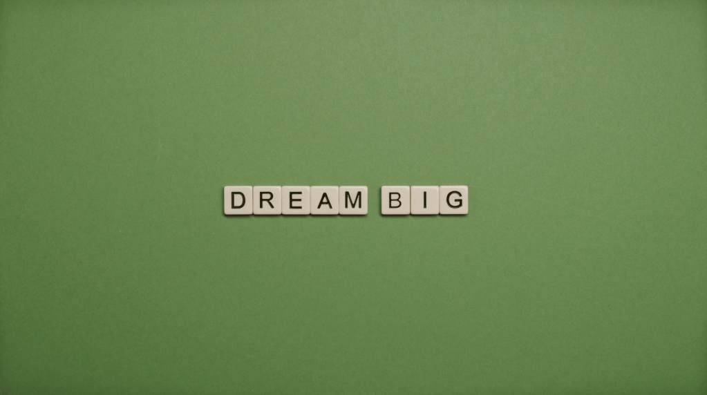 Wisdom Wednesday – Dream&nbsp;Big